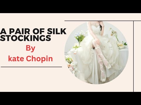 A pair of silk stockings by kate choppin||short story||explanation in Urdu Hindi