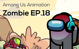 第18集：Among Us Animation僵尸系列