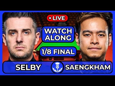SELBY VS SAENGKHAM | SCOTTISH OPEN 2025 | 1/8 FINAL | LIVE WATCHALONG