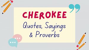 30  Cherokee Quotes, Proverbs & Sayings Everyone Should Know - Lingalot