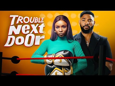 TROUBLE NEXT DOOR - Nigerian Movies Latest Full Movies