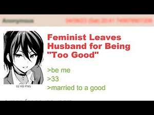 Feminist Leaves Husband for Being “Too Good” | 4Chan Greentext Stories