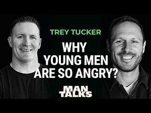 Why Young Men Are So Angry with Trey Tucker
