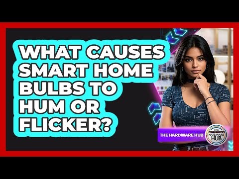What Causes Smart Home Bulbs To Hum Or Flicker? - The Hardware Hub