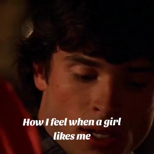 Smallville: How I Feel When a Girl Likes Me