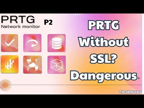 PRTG - P2 Secure PRTG with SSL | Enable HTTPS & Change Default Port