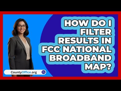 How Do I Filter Results In FCC National\n Broadband Map? | CountyOffice News