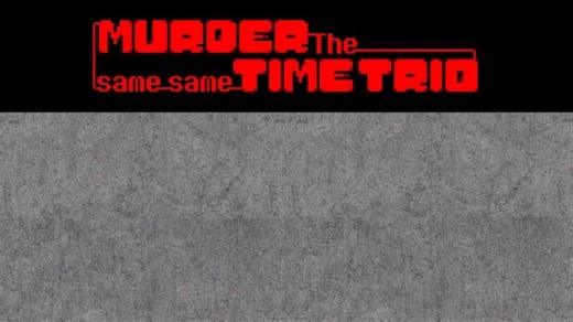 Game Over(toadspin also has one) - [Murder:The Same Same Time Trio]
