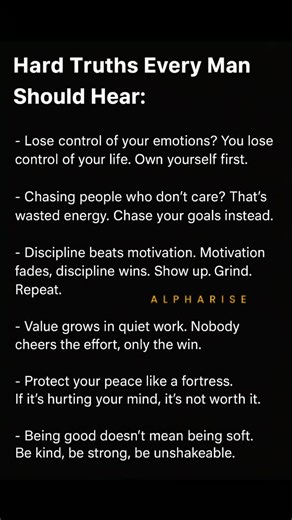 Hard truths forge strong men. Master your emotions, guard your peace, and grind with discipline until the results speak louder than words. Follow @alphariseofficial7 #alpharise #manhood #discipline #strength #mindset #growth #focus #power #legacy #grind #resilience | Alpha Rise