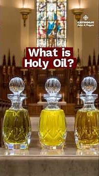 What Is Holy Oil? | The Catholic Sacraments Explained