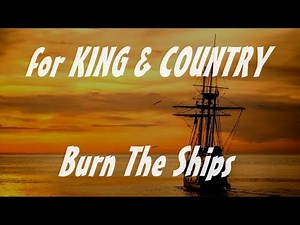 for KING & COUNTRY - Burn The Ships (Lyric Video)
