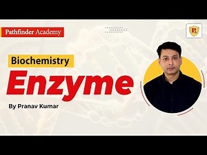 Enzyme | Biochemistry | Pranav Kumar | CSIR NET | GATE | DBT | ICMR | IIT JAM | Pathfinder Academy Video Lecture - CSIR NET Life Science