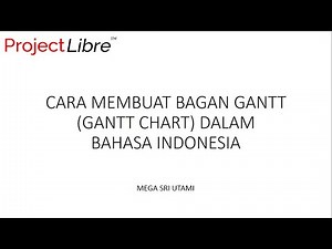 Cara Membuat Gantt Chart Menggunakan Aplikasi ProjectLibre | Bahasa Indonesia