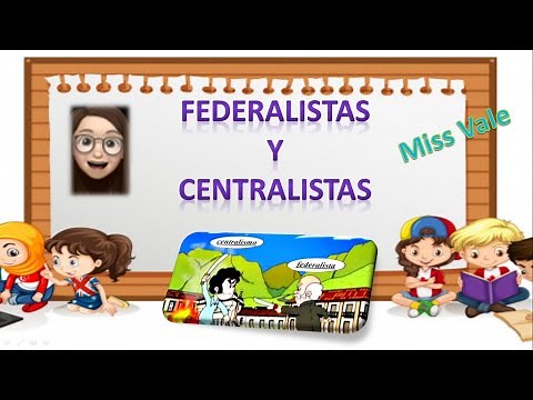 Historia "Federalistas y centralistas"