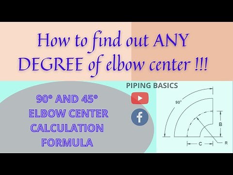 How to find out any degree elbow center? Calculation of 90 and 45 degree elbow center.