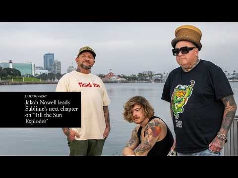 Jakob Nowell leads Sublime’s next chapter on ‘Until the Sun Explodes’