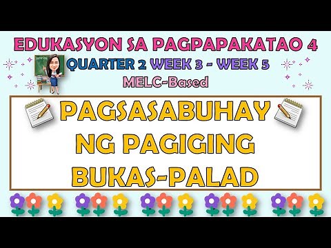 ESP 4 || QUARTER 2 WEEK 3 - WEEK 5 | PAGSASABUHAY NG PAGIGING BUKAS-PALAD | MELC-BASED