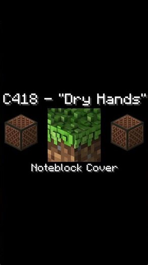 C418 - Dry Hands but it's Noteblock Sounds