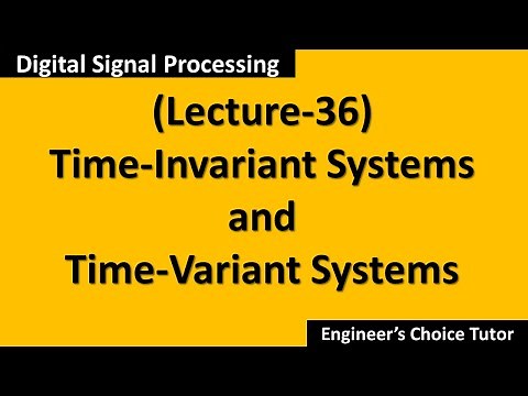 Time-Invariant and Time-Variant Systems(DSP Lecture-36)