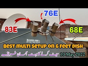 Best multi setup centre 76E And 68E,83E multi Lnb Satting on 6 feet dish 10 May 2022.