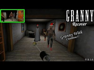 Granny Recover V.0.1.0 Granny With Croosbow And With New Enemies Full Gameplay!!!