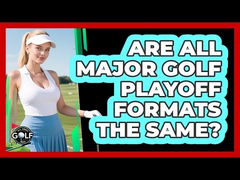 Are All Major Golf Playoff Formats The Same?