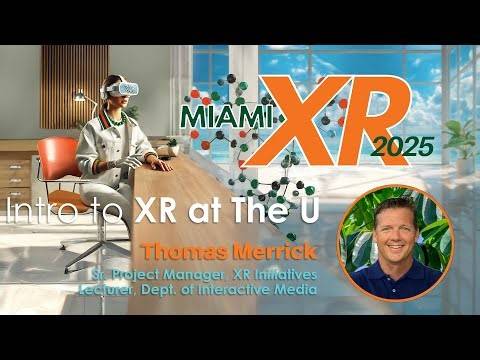 Miami XR Day 2025 | Day 1 Intro to XR at The U—Thomas Merrick
