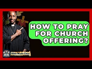 How To Pray For Church Offering? - BibleMadeClear.com