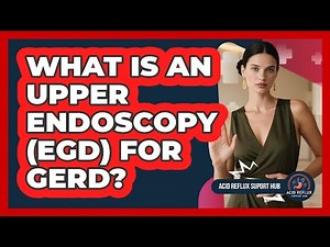 What Is An Upper Endoscopy (EGD) For GERD?