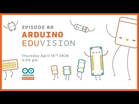 Arduino EDUvision: S1, Ep. 00 - Get Started (16.4.2020)