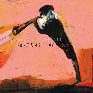 Francesco Bearzatti - Portrait Of Tony