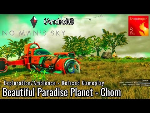 No Man's Sky (Android) - Beautiful Paradise Planet - Chom Exploration/Ambience- Relaxed Gameplay