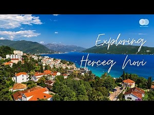 Herceg Novi Travel Guide: Relaxing Panoramic Video Tour in Montenegro
