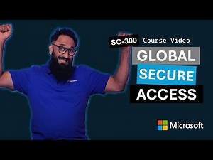 Global Secure Access | SC-300 | Episode 17