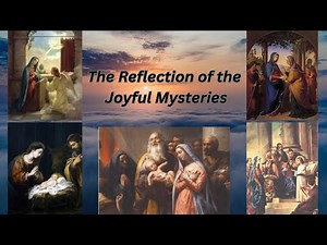 The Joyful Mysteries of the Holy Rosary | A Peaceful, Reflection