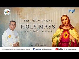 Holy Mass 10:00AM, 06 June 2025 | FIRST FRIDAY OF JUNE with Fr. Jerry Orbos, SVD