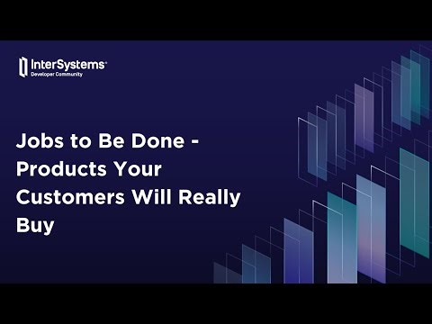 Jobs to Be Done - Products Your Customers Will Really Buy