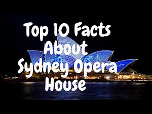 Unveiling the Secrets: 10 Fascinating Facts About the Sydney Opera House.