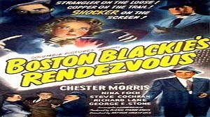 Boston Blackie's Rendezvous 1945- Chester Morris Nina Foch Steve Cochran