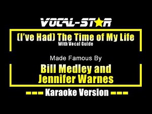 (I've Had) The Time of My Life - Bill Medley and Jennifer Warnes KARAOKE With Vocal Guide