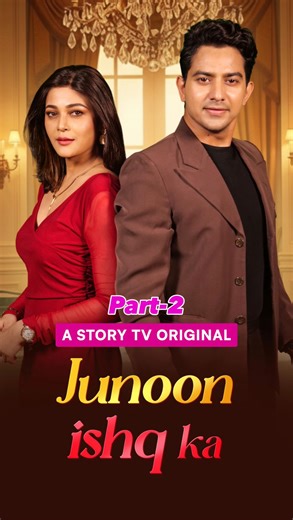 Story TV on Instagram: "This week’s most binge-worthy show is HERE! Watch "Junoon Ishq ka PART-2" drama, power & secrets in every minute.  Start Trial for just ₹1 - Link in bio!  StoryTV par daily naya twist, naya shock. . . #StoryTV #junoon #MiniSeries #DramaTime #BreakupStory #AddictiveShow #storytv #1minstory #shortseries #drama #storytvofficial #1minbreak #rohitchandel"