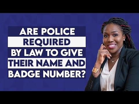 Are Police Required By Law To Give You Their Name and Badge Number? - Part II
