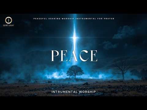 PEACE | Spiritual Warfare Songs Instrumental Worship | Prayer and Devotional