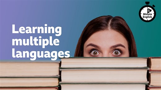 BBC Learning English - 6 Minute English / Learning multiple languages