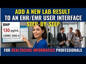 Health Informatics: EMR Lab Integration - 7 Steps To Add A Lab Result to A User Interface