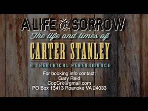 A Life of Sorrow -- the Life and Times of Carter Stanley