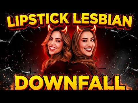 THE DOWN FALL OF THE LIPSTICK LESBIANS EXPLAINED