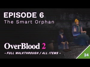 OverBlood 2 - Walkthrough 24 | Episode 6: The Smart Orphan | オーバーブラッド2