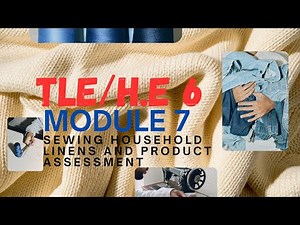 TLE/H.E6 MODULE7: Sewing Household Linens and Product Assessment