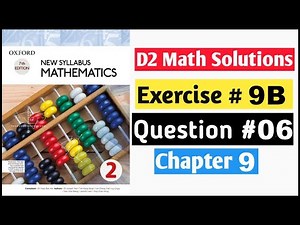 Exercise 9b Question no 6 Oxford New Syllabus Mathematics ||Chapter 9| D2 Solutions | O-levels Math